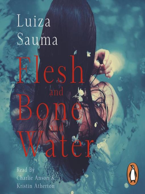 Title details for Flesh and Bone and Water by Luiza Sauma - Available